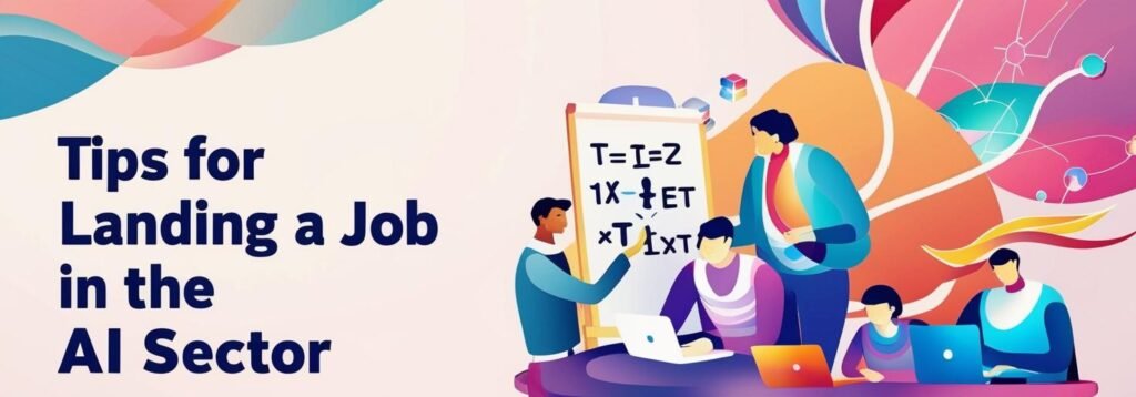 Tips for Landing a Job in the AI Sector