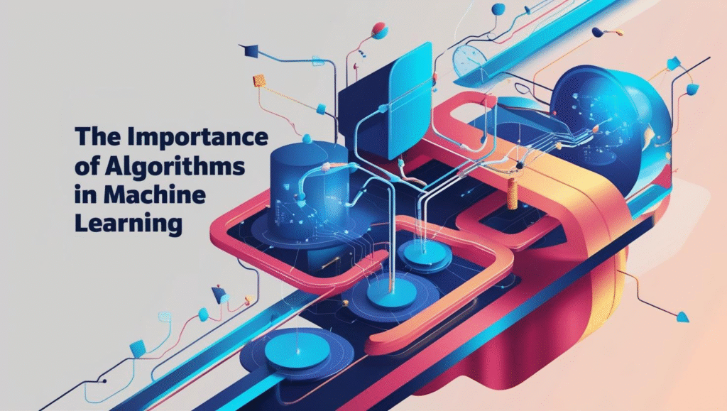 The Importance of Algorithms in Machine Learning