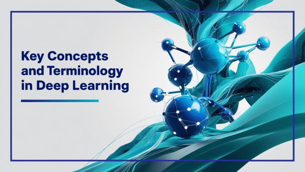 Key Concepts and Terminology in Deep Learning