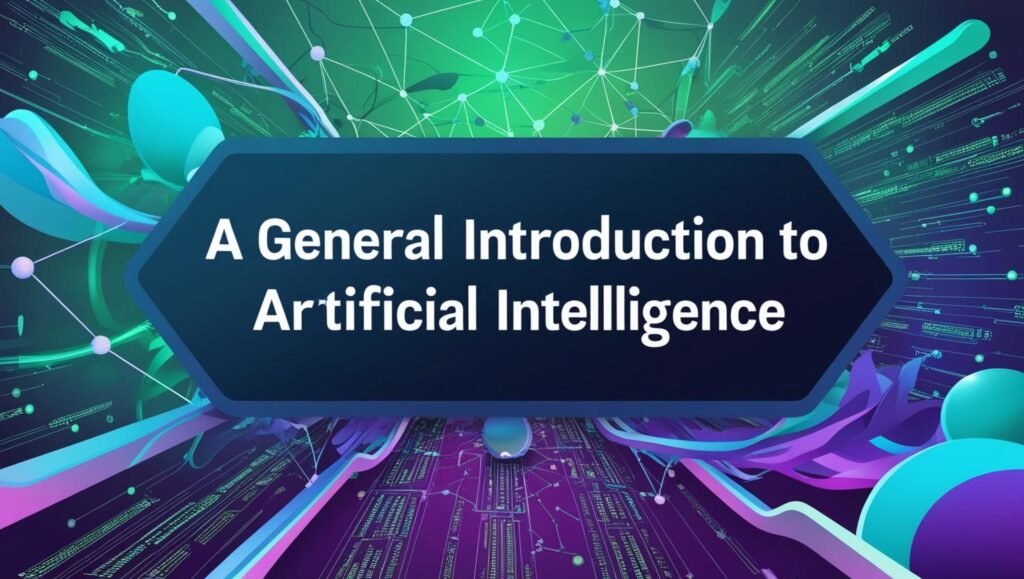 A General Introduction to Artificial Intelligence