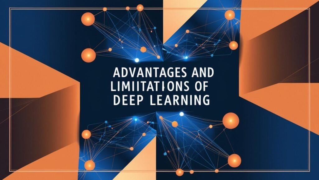 Advantages and Limitations of Deep Learning